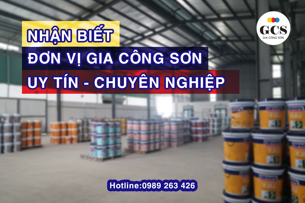 NHẬN BIẾT ĐƠN VỊ GIA CÔNG SƠN NƯỚC CHẤT LƯỢNG CAO, UY TÍN VÀ CHUYÊN NGHIỆP